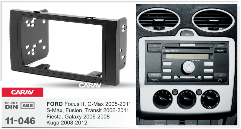 FORD Focus | C-Max 2005-2011 | S-Max | Fusion | Transit 2006-2011 | Fiesta | Galaxy 2006-2008 | Kuga 2008-2012  merkkikohtainen soitin asennuskehys  CARAV 11-046