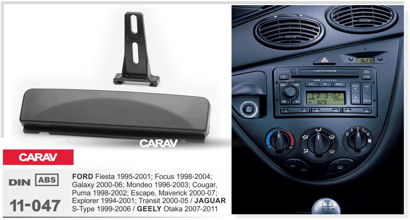 FORD Focus 1998-2004 | Galaxy 2000-06 | Mondeo 1996-2003 | Escape | Transit 2000-05 / JAGUAR S-Type 1999-2006  maki mudelikohane paigaldusraam  CARAV 11-047