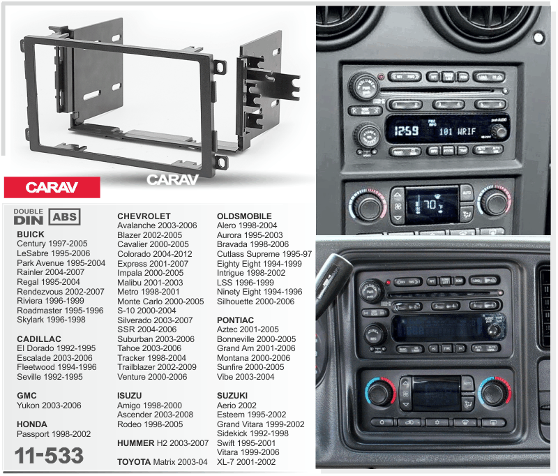 BUICK | CADILLAC Escalade 2003-2006 | HUMMER H2 2003-2007 | SUZUKI Grand Vitara 1999-2002 | Vitara 1999-2006  merkkikohtainen soitin asennuskehys  CARAV 11-533