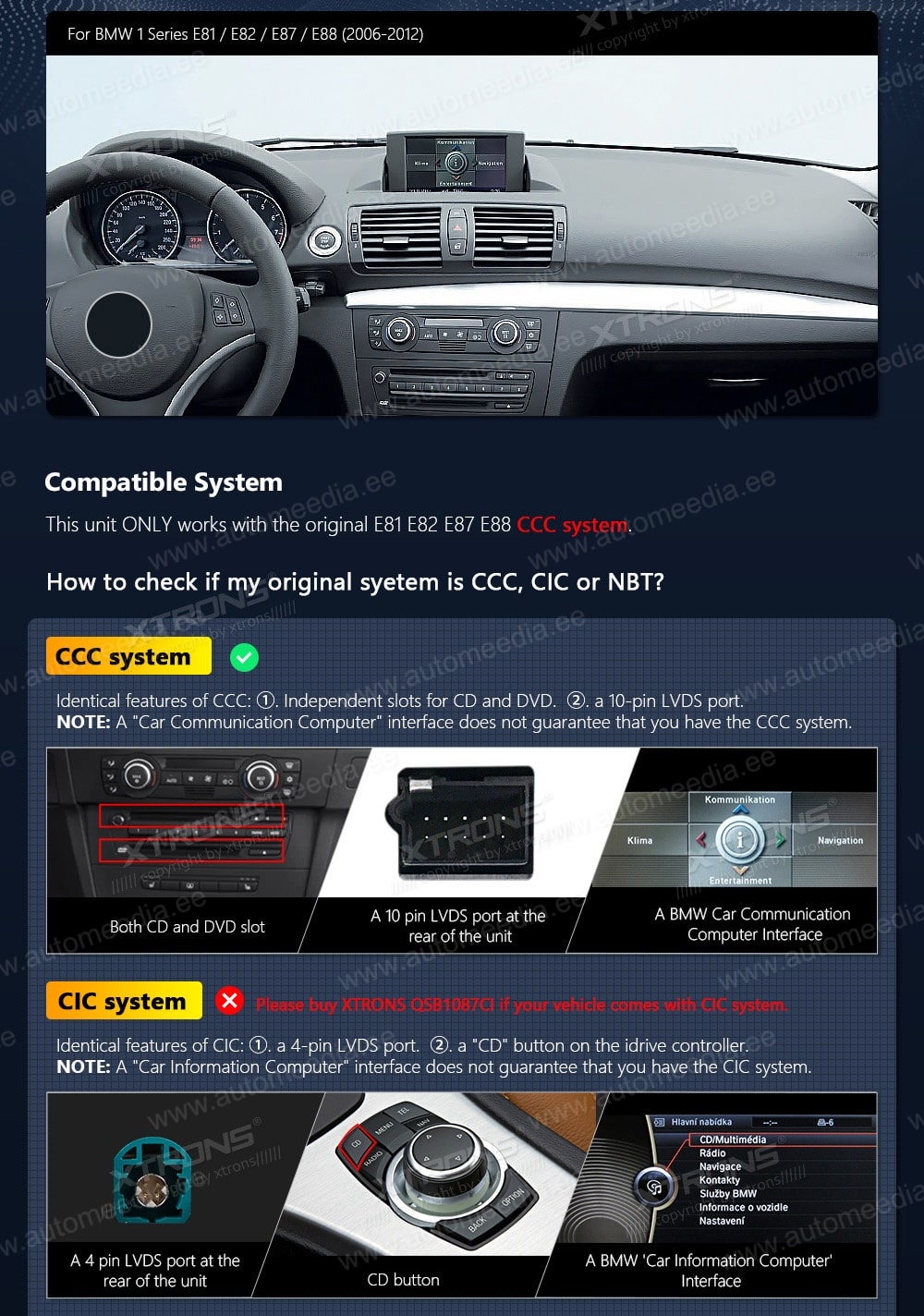 BMW 1. seeria E81 | E82 | E87 | E88 (2006-2009) iDrive CCC  XTRONS QSB1087CC XTRONS QSB1087CC совместимость мультимедийного радио в зависимости от модели автомобиля